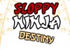 Sloppy Ninja Destiny 