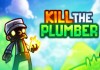 Kill the Plumber