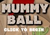 Mummy ball