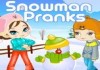 Snowman Pranks
