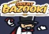 The Great Bazooki